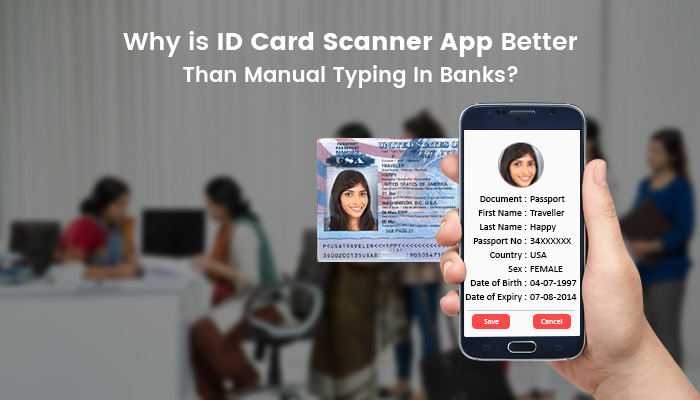Why is ID Card Scanner App Better Than Manual Typing In Banks?